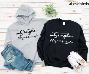 Single Married Hoodies, Girlfriend Seatshirt, Boyfriend Shirt, Matching Couples Shirts, Wedding Shirts, Engagement Unisex Long sleeve